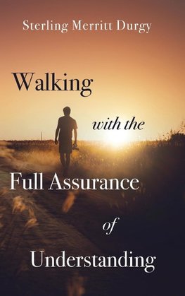 Walking with the Full Assurance of Understanding