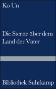 Ko Un: Sterne über dem Land der Väter