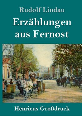 Erzählungen aus Fernost (Großdruck)