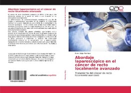 Abordaje laparoscópico en el cáncer de recto localmente avanzado