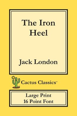 The Iron Heel (Cactus Classics Large Print)