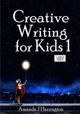 Creative Writing for Kids 1 Large Print