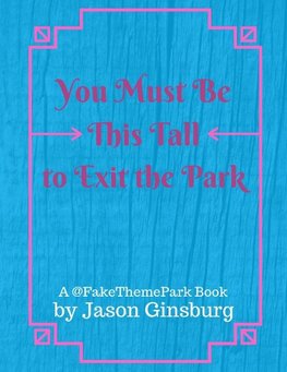 You Must Be This Tall to Exit the Park