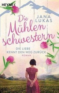 Die Mühlenschwestern - Die Liebe kennt den Weg zurück