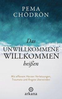 Das Unwillkommene willkommen heißen