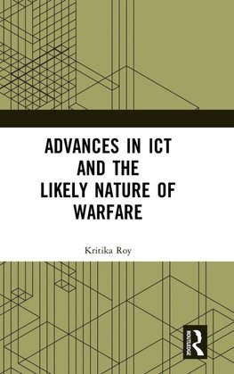 Advances in ICT and the Likely Nature of Warfare