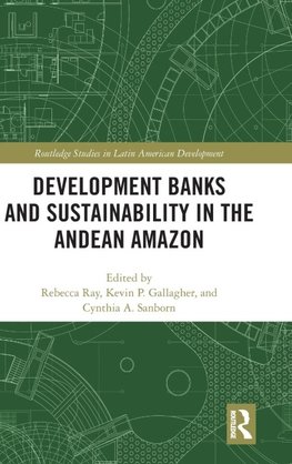 Development Banks and Sustainability in the Andean Amazon