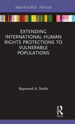 Extending International Human Rights Protections to Vulnerable Populations