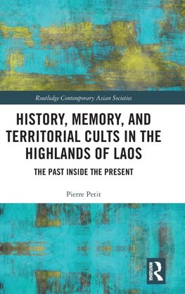 History, Memory, and Territorial Cults in the Highlands of Laos