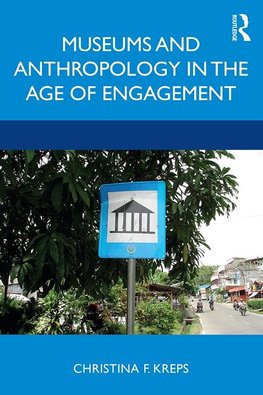 Museums and Anthropology in the Age of Engagement