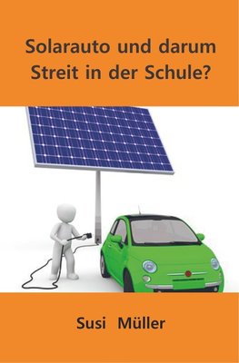 Solarauto und darum  Streit in der Schule?