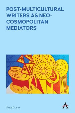 Post-Multicultural Writers as Neo-Cosmopolitan Mediators