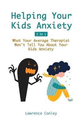 Helping Your Kids Anxiety 2 In 1