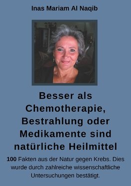 Besser als Chemotherapie, Bestrahlung oder Medikamente sind natürliche Heilmittel