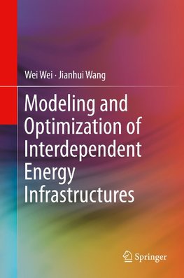 Modeling and Optimization of Interdependent Energy Infrastructures