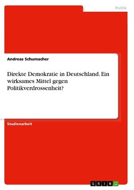 Direkte Demokratie in Deutschland. Ein wirksames Mittel gegen Politikverdrossenheit?