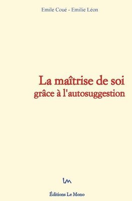 La maîtrise de soi grâce à l'autosuggestion