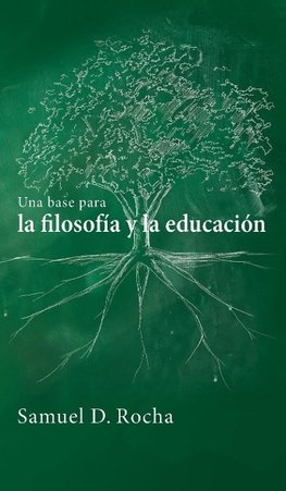 Una base para la filosofía y la educación / A Primer for Philosophy and Education