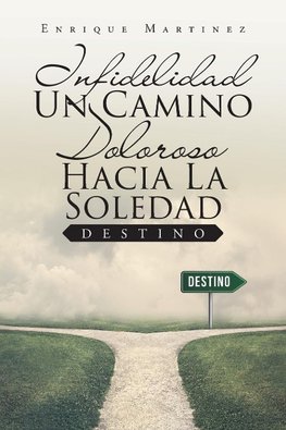 Infidelidad Un Camino Doloroso Hacia La Soledad