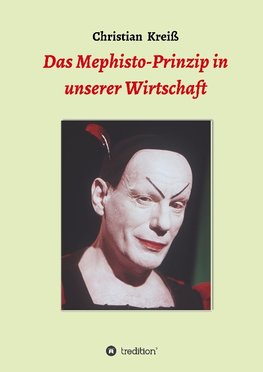 Das Mephisto-Prinzip in unserer Wirtschaft