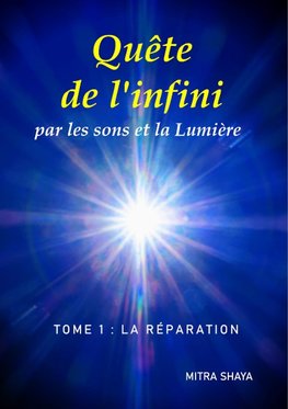 Quête de l'infini par les sons et la Lumière, Tome 1: La Réparation