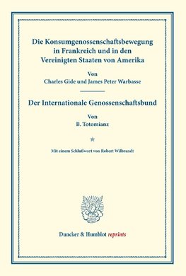 Die Konsumgenossenschaftsbewegung in Frankreich und in den Vereinigten Staaten von Amerika. - Der Internationale Genossenschaftsbund.