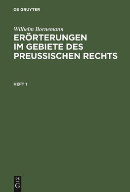 Erörterungen im Gebiete des Preußischen Rechts, Heft 1, Erörterungen im Gebiete des Preußischen Rechts