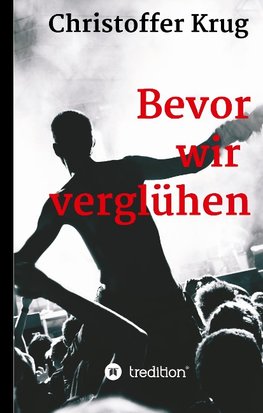 Bevor wir verglühen