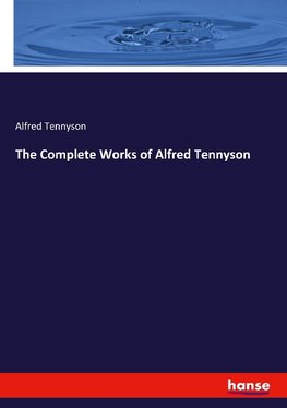 The Complete Works of Alfred Tennyson