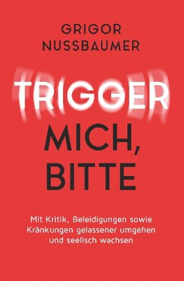 Trigger mich, bitte!