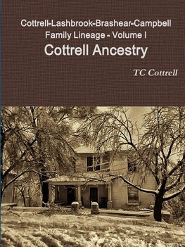 Cottrell-Lashbrook-Brashear-Campbell Family Lineage Volume I Cottrell Ancestry