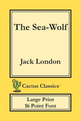 The Sea-Wolf (Cactus Classics Large Print)