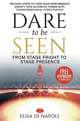 Dare to Be Seen - From Stage Fright to Stage Presence