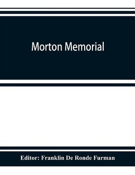 Morton memorial; a history of the Stevens institute of technology, with biographies of the trustees, faculty, and alumni, and a record of the achievements of the Stevens family of engineers