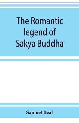 The romantic legend of Sa^kya Buddha