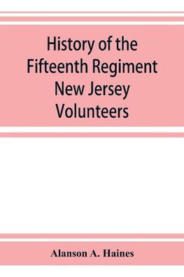 History of the Fifteenth Regiment New Jersey Volunteers