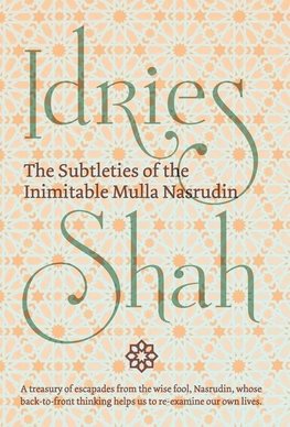 The Subtleties of the Inimitable Mulla Nasrudin