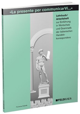 La presente per comunicarVi. Einführung in Wortschatz und Grammatik der italienischen Handelskorrespondenz