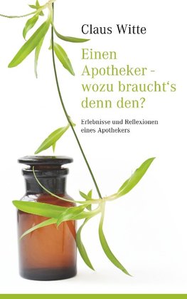 Einen Apotheker - wozu braucht´s denn den?