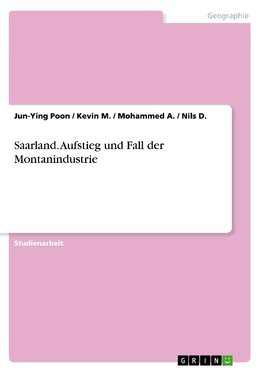 Saarland. Aufstieg und Fall der Montanindustrie