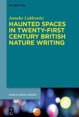 Haunted Spaces in Twenty-First Century British Nature Writing