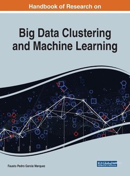 Handbook of Research on Big Data Clustering and Machine Learning