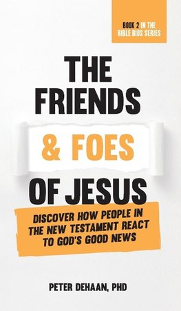 The Friends and Foes of Jesus