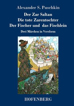 Der Zar Saltan /  Die tote Zarentochter / Der Fischer und das Fischlein