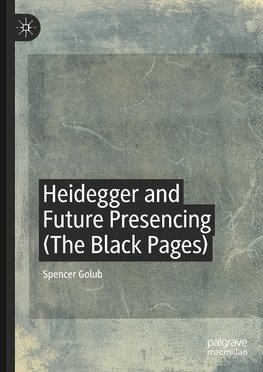 Heidegger and Future Presencing (The Black Pages)