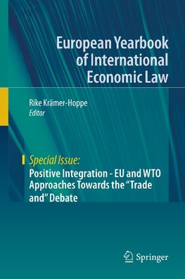 Positive Integration - EU and WTO Approaches Towards the "Trade and" Debate