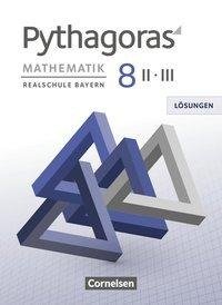 Pythagoras 8. Jahrgangsstufe - Realschule Bayern (WPF II/III) - Lösungen zum Schülerbuch