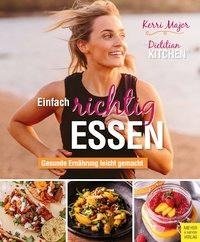 Einfach richtig essen - Gesunde Ernährung leicht gemacht