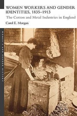 Morgan, C: Women Workers and Gender Identities, 1835-1913