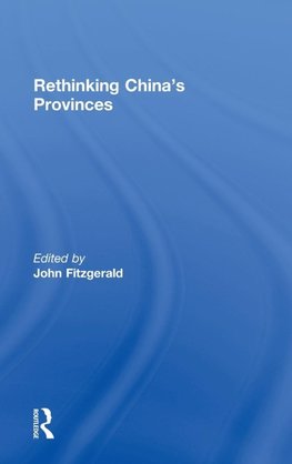 Fitzgerald, J: Rethinking China's Provinces